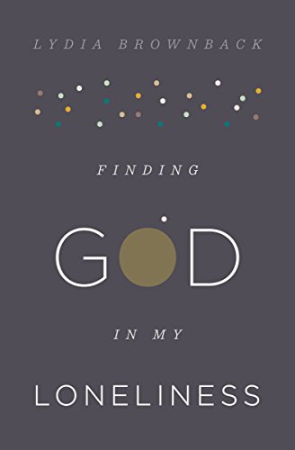 Finding God In My Loneliness Kindle Edition By Brownback Lydia Religion Spirituality Kindle Ebooks Amazon Com