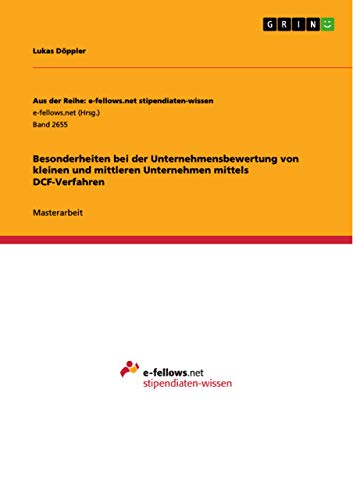 Besonderheiten bei der Unternehmensbewertung von kleinen und mittleren Unternehmen mittels DCF-Verfahren: Magisterarbeit