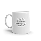 Priscilla Is Always Right Mug, Funny Priscilla Mug, Priscilla Gifts, Personalised Priscilla Mug, Names, Priscilla Mugs, Custom Mug, Cup