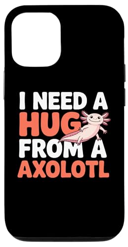 I Need A Hug from my axolotl, funny �X�}�z�P�[�X iPhone 12/12 Pro �p