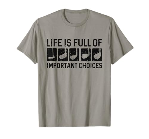 Funny Life is Full Of Important Choices Golf Gift T-Shirt