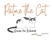 Patme The Cat: Goes to School B0F6792RQ3 Book Cover