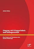  Umgang mit Kriegserlebnis und Gefangenschaft: Eine Studie mit Teilnehmern des Zweiten Weltkriegs