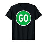 GO SIGN GREEN ROAD TRAFFIC LIGHT HIGHWAY STREET STOP SIGN T-Shirt