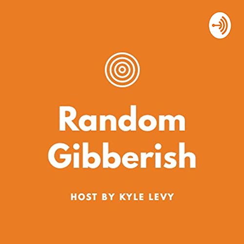 Random Gibberish Podcast Por Kyle Levy arte de portada