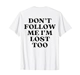 Don't Follow Me I'm Lost Too