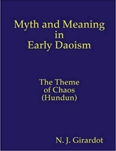 Myth and Meaning in Early Daoism: The Theme of Chaos (Hundun)