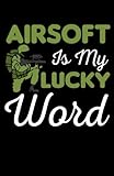 Airsoft Is My Lucky Word: Notebook Journal Funny Airsoft Journal Composition Notebook Writing Notes Log & Journal Black Blank Lined Ruled Line Paper ... Notes Mate Cover Airsofting Paintball Gifts