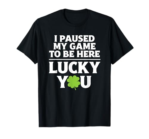Funny Gamer St Saint Patricks Day Gift I Paused My Game Teen Camiseta