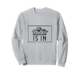 Butter is in gutbürgerliche Küche Kochen Feinschmecker Sweatshirt