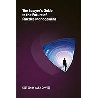 The Lawyer's Guide to the Future of Practice Management