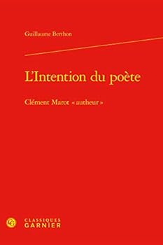 L'Intention Du Poete: Clement Marot Autheur