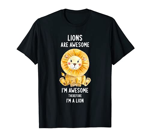 Lions Are Awesome I'm Awesome Therefore I'm A Lion T-Shirt