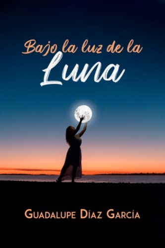 BAJO LA LUZ DE LA LUNA (En un Ricón de Mi Corazón) (Spanish Edition)