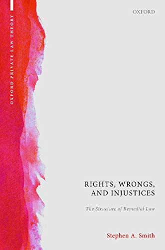 Rights, Wrongs, and Injustices: The Structure of Remedial Law (Oxford Private Law Theory) (English E Livre eBook France