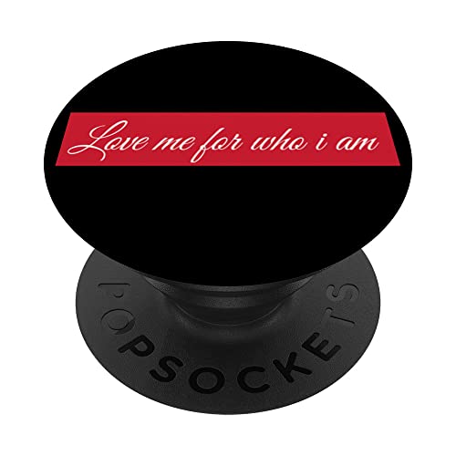 Love me for who I am Love Me Loving Couple PopSockets Swappable PopGrip, Black