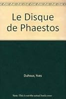 Le Disque de Phaestos. Archeologie. Epigraphie. Edition Critique. Index: Preface de M. LeJeune 2801700649 Book Cover