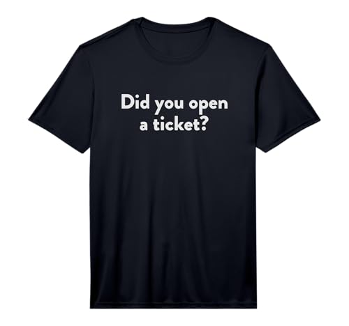 Mens Did You Open A Ticket? Network System Admin Funny Meme Performance T-Shirt