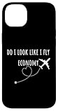 Do I Look Like I Fly Economy Travel Lovers Apparel