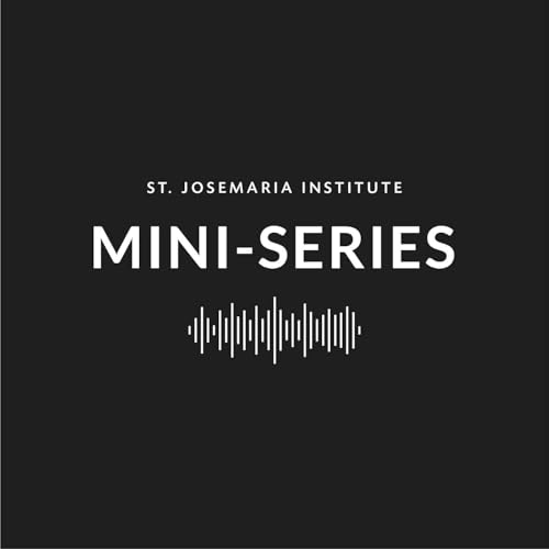 Couverture de Mini-Series on the St. Josemaria Institute Podcast