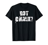 Got Chalk Graphic Bouldering, Klettern, Kletterfelsen T-Shirt
