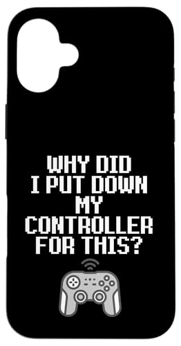Why Did I Put Down My Controller For This Console Gamer Meme �X�}�z�P�[�X iPhone 16 Plus �p