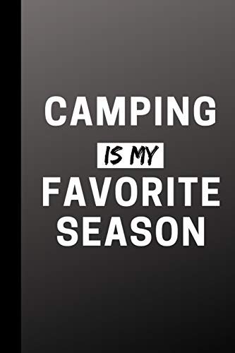 Camping Is My Favorite Season: Funny Outdoor Journal Gift For Him / Her - Softback Writing Book Notebook (6" x 9") 120 Lined Pages image 3