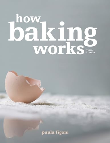 Compare Textbook Prices for How Baking Works: Exploring the Fundamentals of Baking Science 3 Edition ISBN 8601300283975 by Figoni, Paula I.