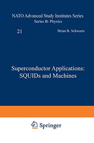 Superconductor Applications: SQUIDs and Machines (NATO Science Series B:)