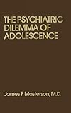 Psychiatric Dilemma Of Adolescence