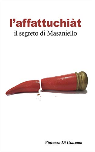 l'affattuchiàt: il segreto di Masaniello (Italian Edition) de [Vincenzo Di Giacomo]