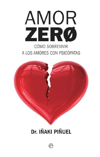 Amor Zero: Cómo sobrevivir a los amores psicópatas (Psicología y ...