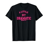 Mean Girls - A Little Bit Dramatic T-Shirt