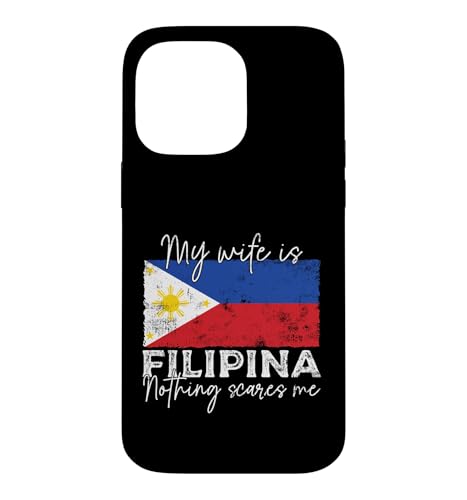 My Wife Is Filipina Nothing Scares Me �t�B���s�� �ʔ��� �X�}�z�P�[�X iPhone 14 Pro Max �p