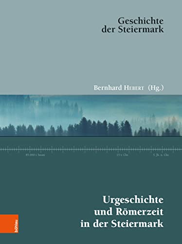 Urgeschichte Und Romerzeit in Der Steiermark (Geschichte Der Steiermark, 1) (German Edition)