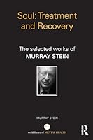 Soul: Treatment and Recovery: The selected works of Murray Stein 1138923346 Book Cover