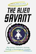 Inside the Pages of Kindle Edition The Alien Savant: My Autistic Brother's Journey Through a Neurotypical Universe Detailed Review Kindle & Audio Preview Must Read