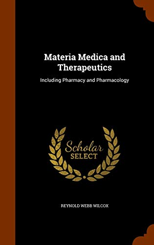 Materia Medica and Therapeutics: Including Pharmacy and Pharmacology