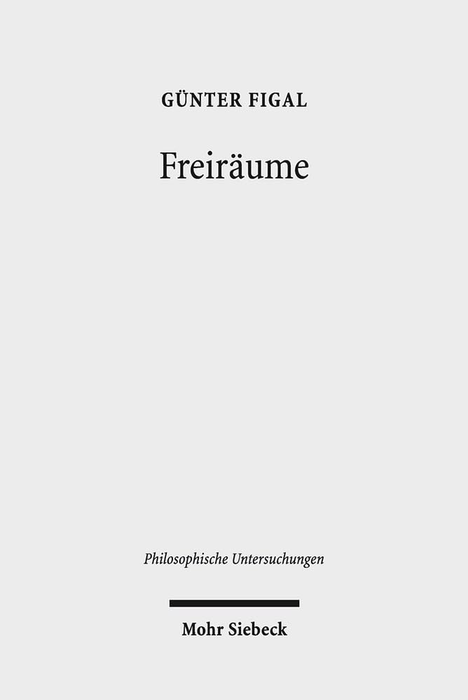 Freiräume: Phänomenologie und Hermeneutik (Philosophische Untersuchungen, Band 44)