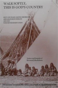 Paperback Walk Softly, This Is God's Country: 1883-1949 Among Shoshone and Arapaho Indians/Wind River Reservation Book