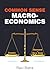 Common Sense Macroeconomics