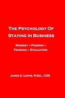 The psychology of staying in business: Mindset – Passion – Training – Evaluation 1071311263 Book Cover