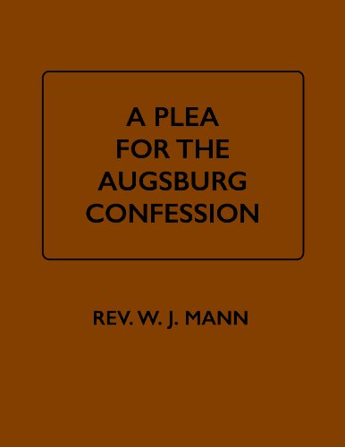 A Plea for the Augsburg Confession: In answer to the objections of the Definite Platform; an address to all ministers and laymen of the Evangelical Church of the United States