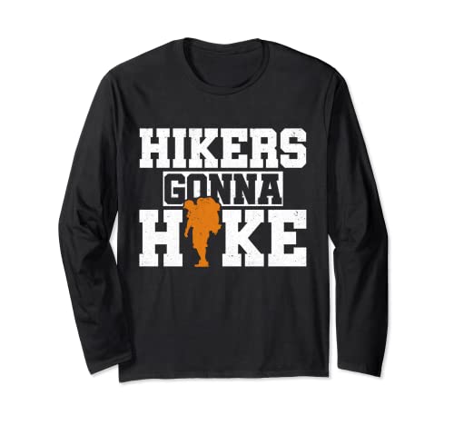 Hikers Gonna Hike Mountain Hiker Long Sleeve T-Shirt
