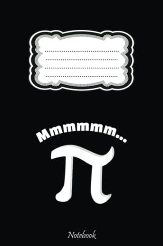 Mmm Pi Funny Pi Day Notebook: Pi Day Gift For Math Teacher, Students, Lovers, Math Geek & Mathematicians, Happy Pi Day Lined Notebook, Math Notebook With 6x9in 110 Pages