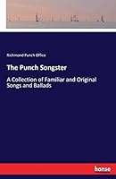 The Punch Songster: A Collection of Familiar and Original Songs and Ballads 374478617X Book Cover