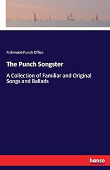 Paperback The Punch Songster: A Collection of Familiar and Original Songs and Ballads Book