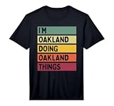 I'm Oakland Doing Oakland Things Funny Personalized Quote Performance T-Shirt
