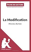 La Modification de Michel Butor (Fiche de lecture): Analyse complète et résumé détaillé de l'oeuvre 2806241545 Book Cover