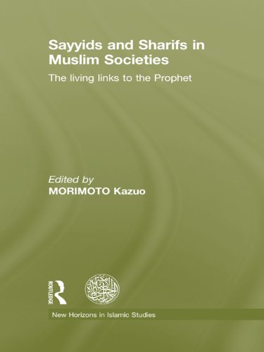 Sayyids and Sharifs in Muslim Societies: The Living Links to the Prophet (New Horizons in Islamic Studies)      1st Edition, Kindle Edition